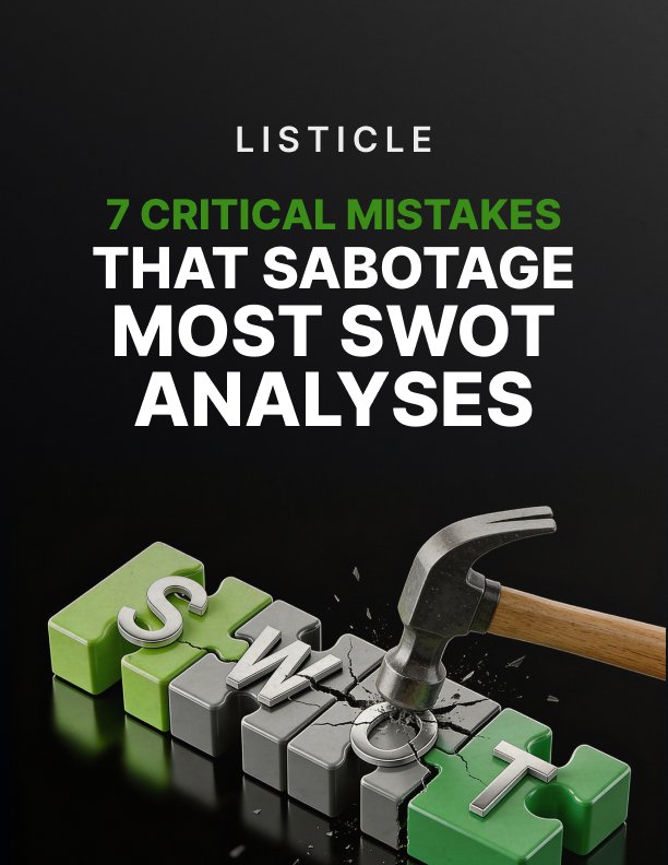 7 Critical Mistakes That Sabotage Most SWOT Analyses Listicle